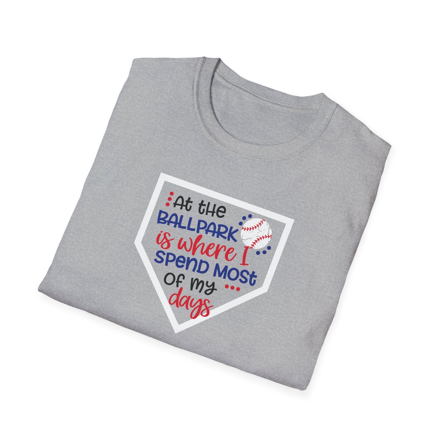 "At the ballpark is where I spend most of my days" T-Shirt